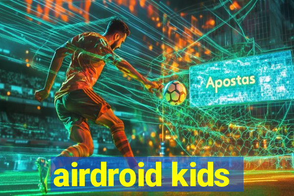 airdroid kids